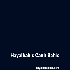 Hayalbahis Canlı Bahis