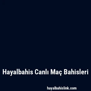 Hayalbahis Canlı Maç Bahisleri