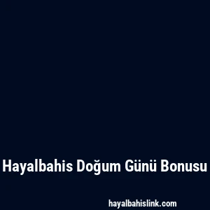 Hayalbahis Doğum Günü Bonusu