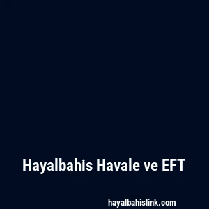 Hayalbahis Havale ve EFT