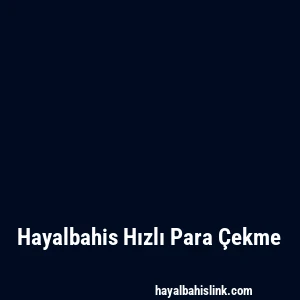 Hayalbahis Hızlı Para Çekme