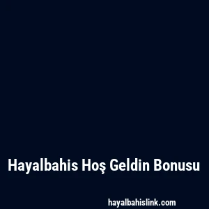 Hayalbahis Hoş Geldin Bonusu