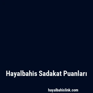 Hayalbahis Sadakat Puanları