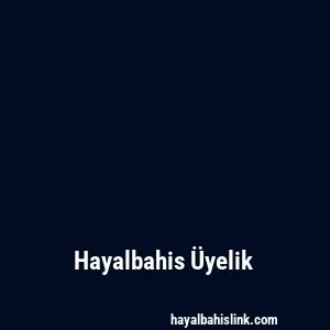 Hayalbahis Üyelik