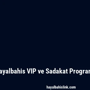 Hayalbahis VIP ve Sadakat Programı