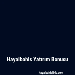 Hayalbahis Yatırım Bonusu