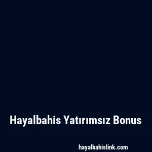 Hayalbahis Yatırımsız Bonus
